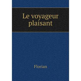 

Книга Le voyageur plaisant