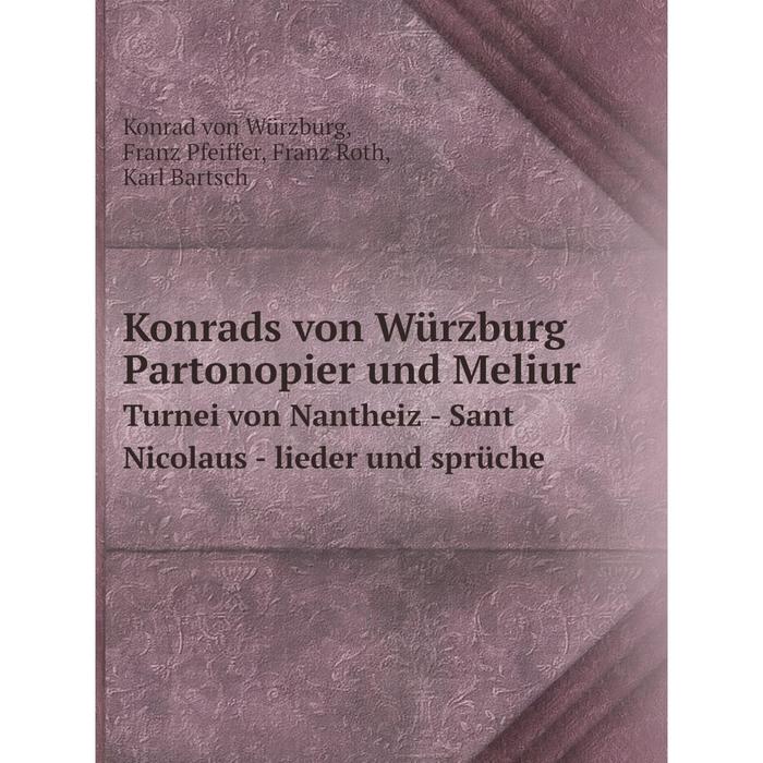 фото Книга konrads von würz burg partonopier und meliurturnei von nantheiz - sant nicolaus - lieder und sprüche nobel press