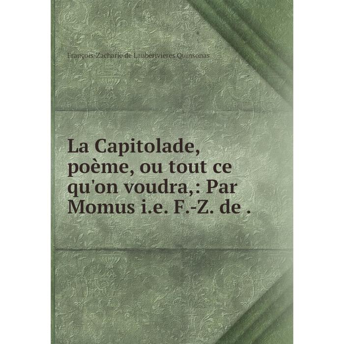 фото Книга la capitolade, poème, ou tout ce qu'on voudra: par momus i. e. f. -z. de nobel press