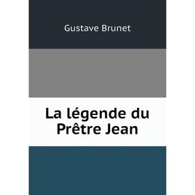 

Книга La légende du Prêtre Jean