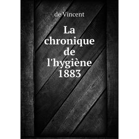 

Книга La chronique de l'hygiène 1883