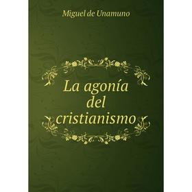 

Книга La agonía del cristianismo