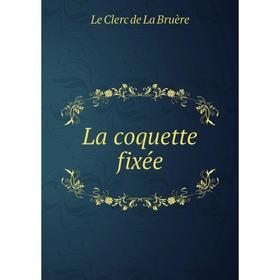 

Книга La coquette fixée