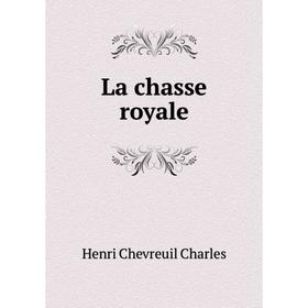 

Книга La chasse royale