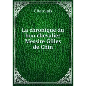 

Книга La chronique du bon chevalier Messire Gilles de Chin