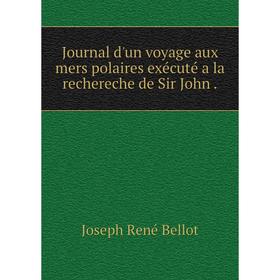 

Книга Journal d'un voyage aux mers polaires exécuté a la rechereche de Sir John.