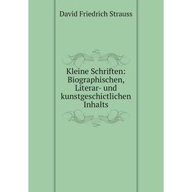 

Книга Kleine schriften: Biographischen, Literar- und kunstgeschictlichen Inhalts