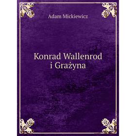 

Книга Konrad Wallenrod i Grażyna