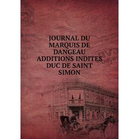 

Книга Journal DU MARQUIS DE DANGEAU ADDITIONS INDITES DUC DE SAINT SIMON