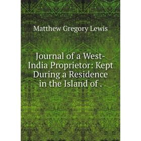 

Книга Journal of a West-India Proprietor: Kept During a Residence in the Island