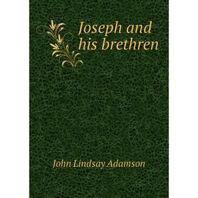 

Книга Joseph and his brethren