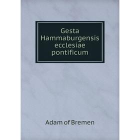 

Книга Gesta Hammaburgensis ecclesiae pontificum. Adam of Bremen