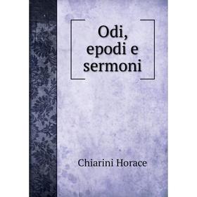 

Книга Odi, epodi e sermoni