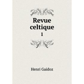 

Книга Revue celtique 1. Henri Gaidoz