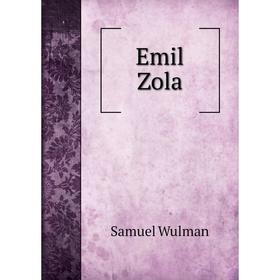 

Книга Emil Zola. Samuel Wulman