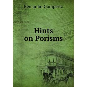 

Книга Hints on Porisms. Benjamin Gompertz
