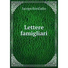 

Книга Lettere famigliari