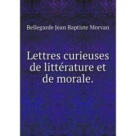 

Книга Lettres curieuses de littérature et de morale