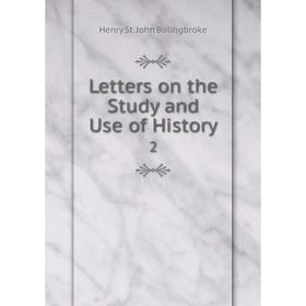 

Книга Letters on the Study and Use of History2