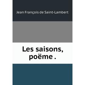 

Книга Les saisons, poëme