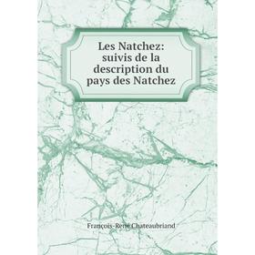 

Книга Les Natchez: suivis de la description du pays des Natchez