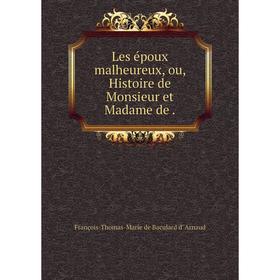 

Книга Les époux malheureux, ou, Histoire de Monsieur et Madame de