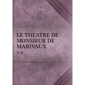 

Книга LE THEATRE DE MONSIEUR DE MARIVAUX3-4