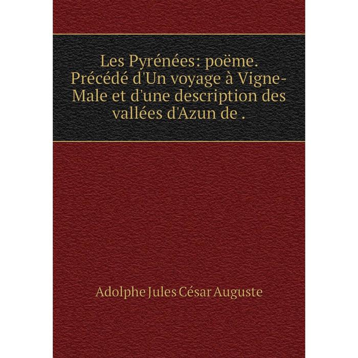 фото Книга les pyrénées: poëme précédé d'un voyage à vigne-male et d'une description des vallées d'azun de nobel press