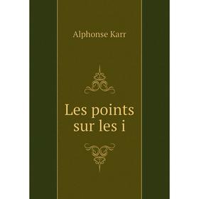 

Книга Les points sur les i