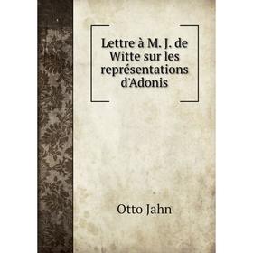 

Книга Lettre à M J de Witte sur les représentations d'Adonis