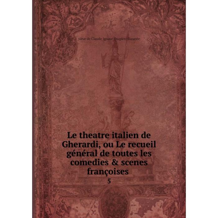 фото Книга le theatre italien de gherardi, ou le recueil général de toutes les comedies & scenes françoises 5 nobel press