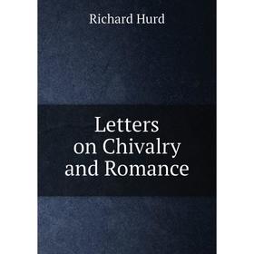 

Книга Letters on Chivalry and Romance