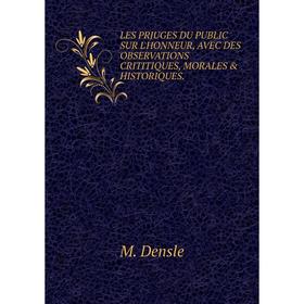 

Книга LES PRJUGES DU PUBLIC SUR L'HONNEUR, AVEC DES OBSERVATIONS CRITITIQUES, MORALES & HISTORIQUES