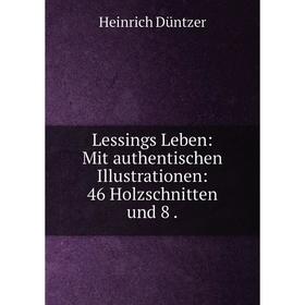 

Книга Lessings Leben: Mit authentischen Illustrationen: 46 Holzschnitten und 8