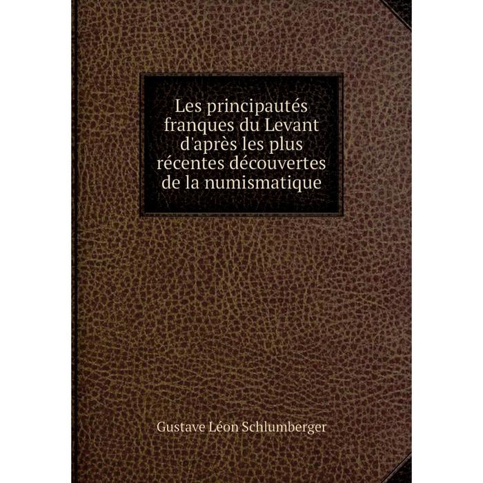 фото Книга les principautés franques du levant d'après les plus récentes découvertes de la numismatique nobel press