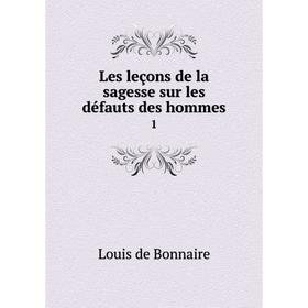 

Книга Les leçons de la sagesse sur les défauts des hommes1