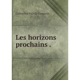

Книга Les horizons prochains