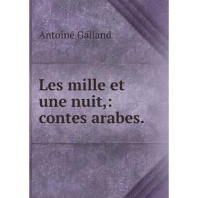

Книга Les mille et une nuit: contes arabes