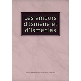 

Книга Les amours d'Ismene et d'Ismenias