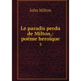 

Книга Le paradis perdu de Milton: poëme heroïque 3