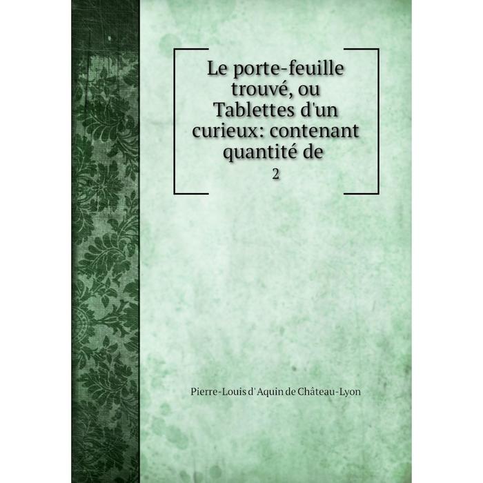 фото Книга le porte-feuille trouvé, ou tablettes d'un curieux: contenant quantité de 2 nobel press