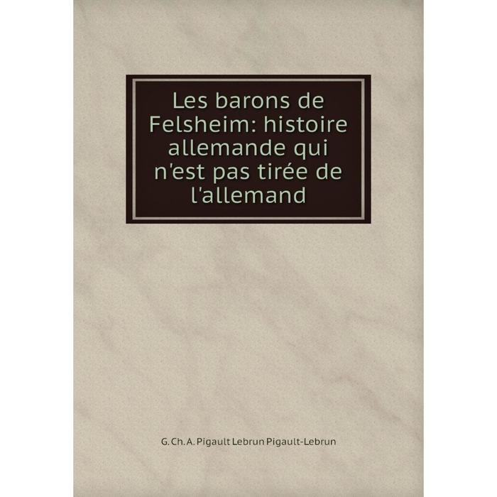 фото Книга les barons de felsheim: histoire allemande qui n'est pas tirée de l'allemand nobel press