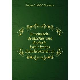 

Книга Lateinisch-deutsches und deutsch-lateinisches Schulwörterbuch