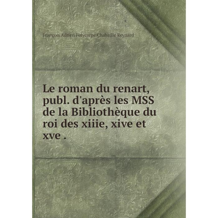 фото Книга le roman du renart, publ d'après les mss de la bibliothèque du roi des xiiie, xive et xve nobel press