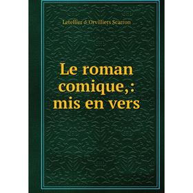 

Книга Le roman comique: mis en vers