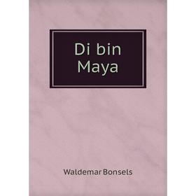 

Книга Di bin Maya. Waldemar Bonsels