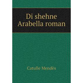 

Книга Di shehne Arabella roman. Mendès Catulle