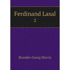 

Книга Ferdinand Lasal 2. Brandes Georg Morris