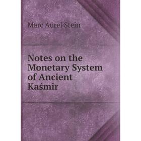 

Книга Notes on the Monetary System of Ancient Kaśmir