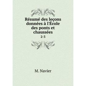 

Книга Résumé des leçons données à l'École des ponts et chaussées 2-3. M. Navier